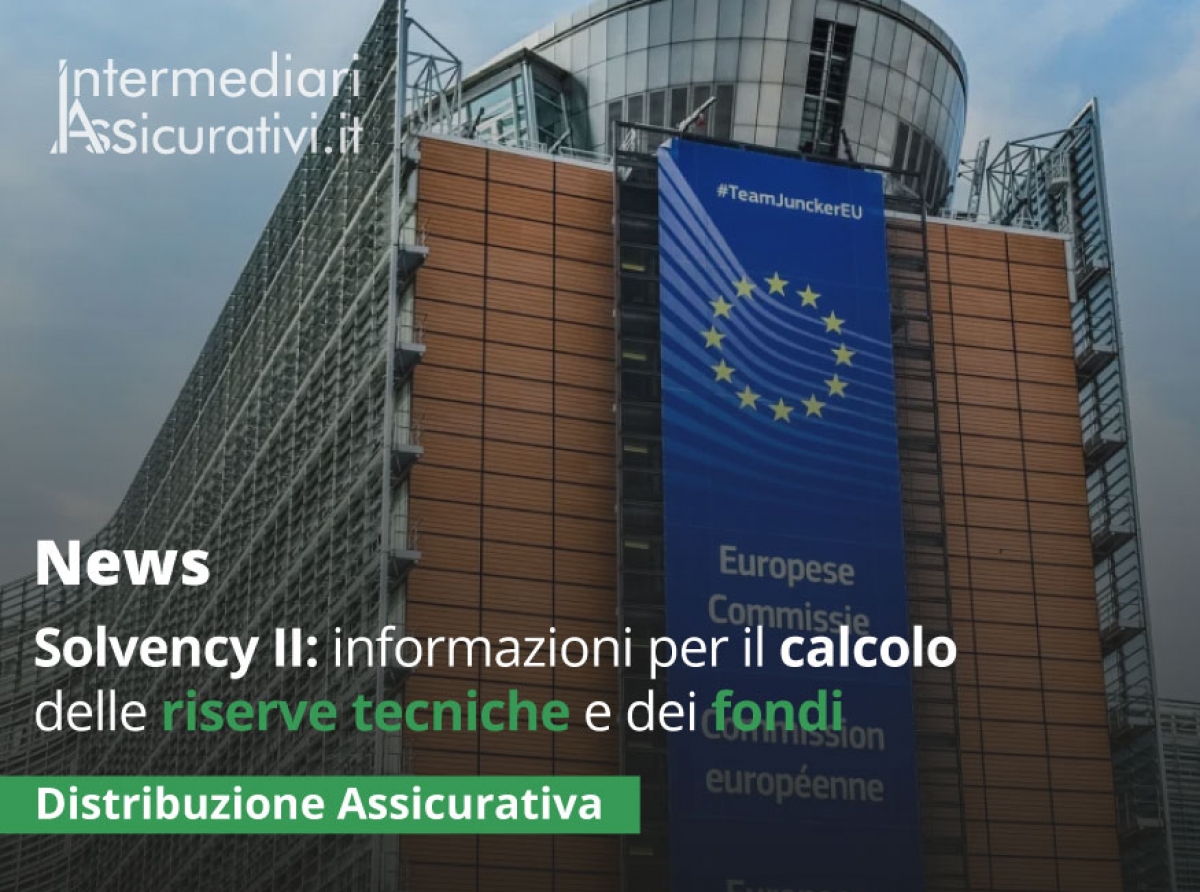 Solvency II: informazioni per il calcolo delle riserve tecniche e dei fondi